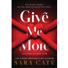 Sourcebooks, Inc Give Me More | Sara Cate