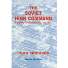 Soviet High Command: A Military-Political History, 1918-1941 – John Erickson idegen nyelvű könyv