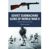  Soviet Submachine Guns of World War II – Chris McNab