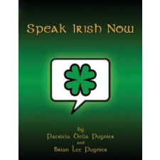  Speak Irish Now – Patricia Delia Pugnier,Brian Lee Pugnier idegen nyelvű könyv