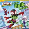  Spidey and His Amazing Friends a Little Hulk Trouble – Disney Storybook Art Team,Marvel Press Artist