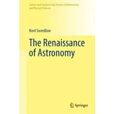 Springer, Berlin The Renaissance of Astronomy, 2 Teile | Noel Swerdlow idegen nyelvű könyv