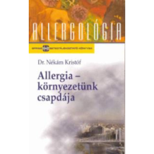 Springmed Kiadó Allergia-környezetünk csapdája (allergológia) - Dr. Nékám Kristóf antikvárium - használt könyv