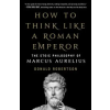 St Martin's Press How to Think Like a Roman Emperor | Donald Robertson