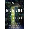 St Martin's Press Lost in the Moment and Found | McGuire,Seanan