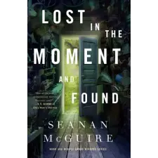 St Martin's Press Lost in the Moment and Found | McGuire,Seanan egyéb könyv