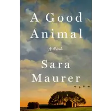 St. Martin's Publishing Group A Good Animal | MAURER SARA egyéb könyv
