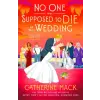 St. Martin's Publishing Group No One Was Supposed to Die at This Wedding | MACK CATHERINE