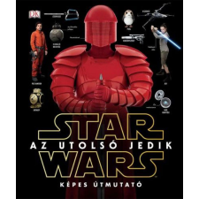 Star Wars - Star Wars - Az utolsó jedik - Képes útmutató gyermek- és ifjúsági könyv