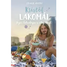 Steiner Kristóf : Kristóf lakomái - Vegán kalandozás a világ körül ajándékkönyv