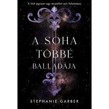 Stephanie Garber - A soha többé balladája egyéb könyv