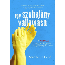 Stephanie Land - Egy szobalány vallomása egyéb könyv