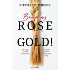 Stephanie Wrobel Bocsáss meg, Rose Gold! irodalom