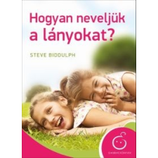 Steve Biddulph Hogyan neveljük a lányokat? életmód, egészség