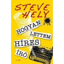 Steve Hely HOGYAN LETTEM HÍRES ÍRÓ regény