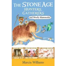  Stone Age: Hunters, Gatherers and Woolly Mammoths – Marcia Williams idegen nyelvű könyv