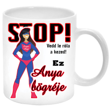 STOP! Anya bögréje... (másik oldalára saját fotó és felirat kérhető) ajándéktárgy