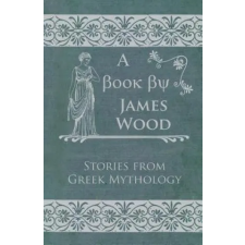  Stories From Greek Mythology – James Wood idegen nyelvű könyv