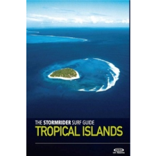  Stormrider Surf Guide Tropical Islands – Bruce Sutherland idegen nyelvű könyv