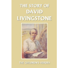  Story of David Livingstone (Yesterday's Classics) – Vautier Golding idegen nyelvű könyv
