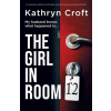 Storyfire Ltd The Girl in Room 12 | Kathryn Croft