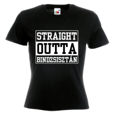  Straight outta Bindzsisztán - Női Póló