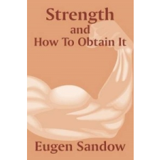  Strength and How to Obtain It – EUGEN SANDOW idegen nyelvű könyv