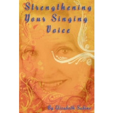  Strengthening Your Singing Voice – Elizabeth Sabine idegen nyelvű könyv