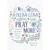  Stress Less, Pray More: A Woman's Devotional Guide to Tranquil Living – Donna K. Maltese (Puha kötésű)