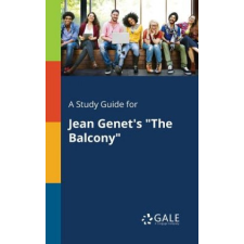 Study Guide for Jean Genet's "The Balcony" – Cengage Learning Gale idegen nyelvű könyv