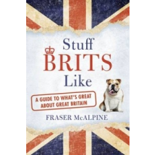  Stuff Brits Like – Fraser McAlpine idegen nyelvű könyv