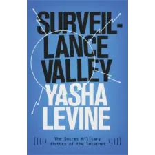  Surveillance Valley – Yasha Levine idegen nyelvű könyv