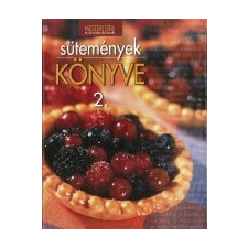 SÜTEMÉNYEK KÖNYVE 2. - MESTERI ÍZEK MINDENKINEK - gasztronómia