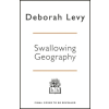  Swallowing Geography – Deborah Levy