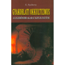 Sychova, E. Gyakorlati okkultizmus - A legerősebb akarat kifejlesztése (BK24-210399) ezoterika