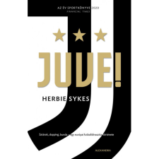 Sykes, Herbie Juve! - Sztárok, dopping, bunda - egy európai futballdinasztia története (BK24-210605) sport