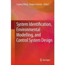  System Identification, Environmental Modelling, and Control System Design – Liuping Wang,Hugues Garnier idegen nyelvű könyv