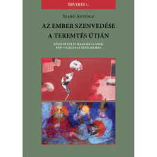 Szabó Antónia - Az Ember szenvedése / A teremtés útján egyéb könyv