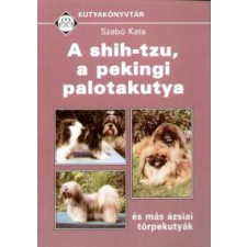Szabó Kata A SHIH-TZU, A PEKINGI PALOTAKUTYA hobbi, szabadidő