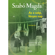 Szabó Magda Az a szép, fényes nap regény