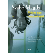 Szabó Magda - Mózes egy, huszonkettő regény