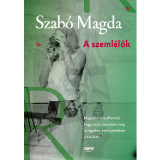 Szabó Magda SZABÓ MAGDA - A SZEMLÉLÕK (ÚJ, 2017) irodalom
