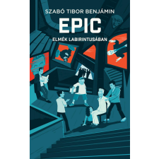 Szabó Tibor Benjámin - EPIC 2 - Elmék labirintusában gyermek- és ifjúsági könyv