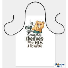  Szakács kötény, Egy nap csak egy emberhez tudok kedves lenni lakástextília