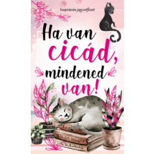 Szalay könyvek Ha van cicád, mindened van! - Inspirációs jegyzetfüzet füzet