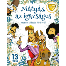 Szalay könyvek Mátyás, az igazságos - mesék Mátyás királyról kreatív és készségfejlesztő