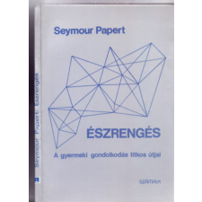Számalk Észrengés - A gyermeki gondolkodás titkos útjai - Seymour Papert, Fordította: Kepes János antikvárium - használt könyv
