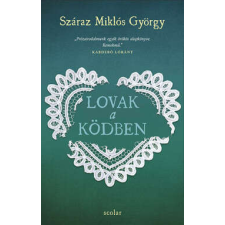 Száraz Miklós György - Lovak a ködben - puhatáblás egyéb könyv