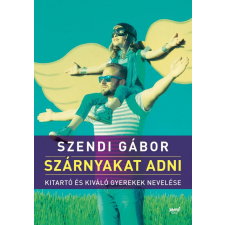 Szárnyakat adni - Szendi Gábor életmód, egészség