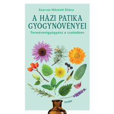 Szarvas Nikolett Diána - A házi patika gyógynövényei életmód, egészség
